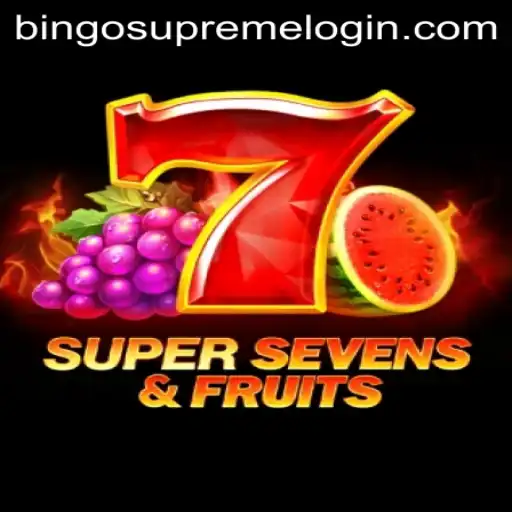An In-Depth Look at 7SuperSevensFruits and BingoSupreme